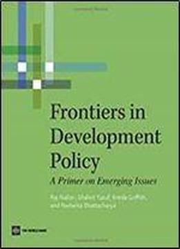 Frontiers In Development Policy: A Primer On Emerging Issues