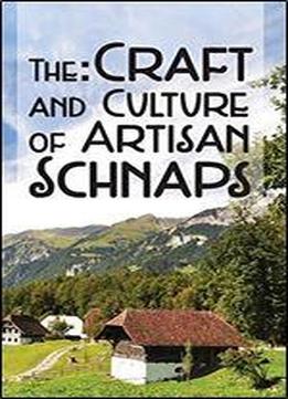 The Craft & Culture Of Artisan Schnaps