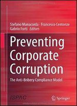 Preventing Corporate Corruption: The Anti-bribery Compliance Model