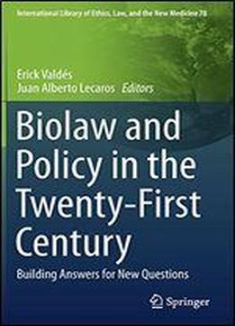 Biolaw And Policy In The Twenty-first Century: Building Answers For New Questions