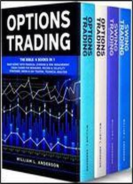 Options Trading: The Bible 4 Books In 1: Make Money With Financial Leverage & Risk Management. Crash Course For Beginners, Pricing & Volatility Strategies, ... Technical Analysis