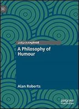 A Philosophy Of Humour
