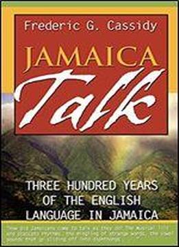Jamaica Talk: Three Hundred Years Of The English Language In Jamaica