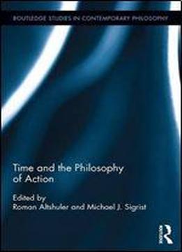 Time And The Philosophy Of Action