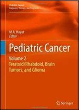 Pediatric Cancer, Volume 2: Teratoid/rhabdoid, Brain Tumors, And Glioma
