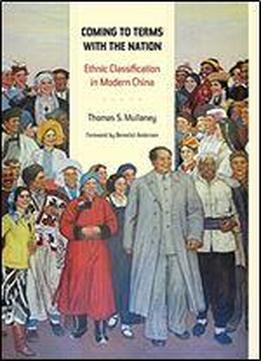 Coming To Terms With The Nation: Ethnic Classification In Modern China