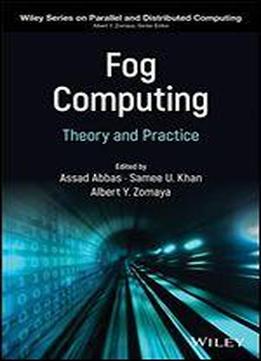 Fog Computing: Theory And Practice