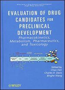Evaluation Of Drug Candidates For Preclinical Development: Pharmacokinetics, Metabolism, Pharmaceutics, And Toxicology