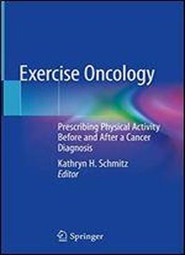 Exercise Oncology: Prescribing Physical Activity Before And After A Cancer Diagnosis