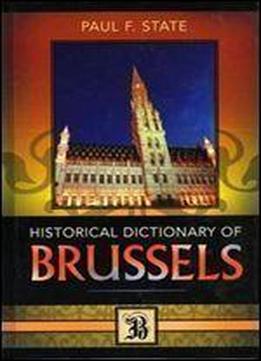 Historical Dictionary Of Brussels (historical Dictionaries Of Cities, States, And Regions)