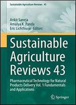 Sustainable Agriculture Reviews 43: Pharmaceutical Technology For Natural Products Delivery Vol. 1 Fundamentals And Applications