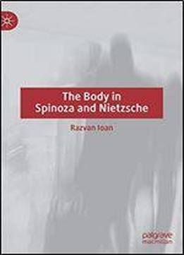 The Body In Spinoza And Nietzsche