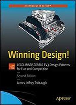 Winning Design!: Lego Mindstorms Ev3 Design Patterns For Fun And Competition