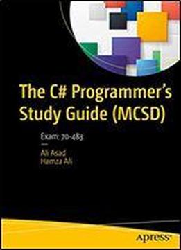 The C# Programmer's Study Guide (mcsd): Exam: 70-483