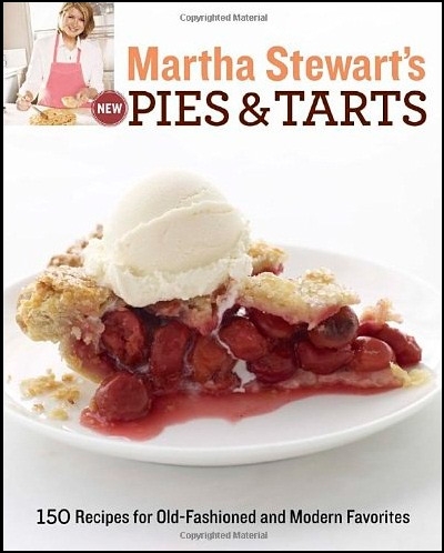 Martha Stewart's New Pies and Tarts 150 Recipes for Old-Fashioned and Modern Favorites