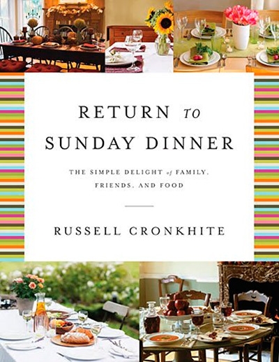 Return to Sunday Dinner Revised & Updated The Simple Delight of Family, Friends, and Food