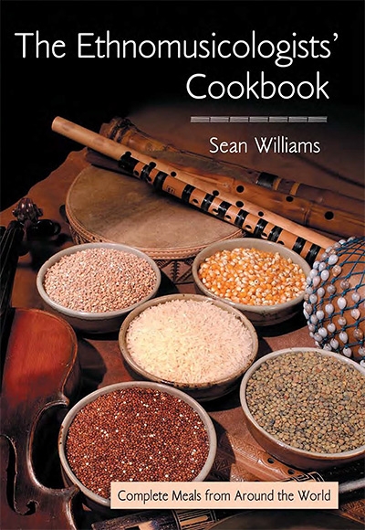 The Ethnomusicologists' Cookbook Complete Meals from Around the World