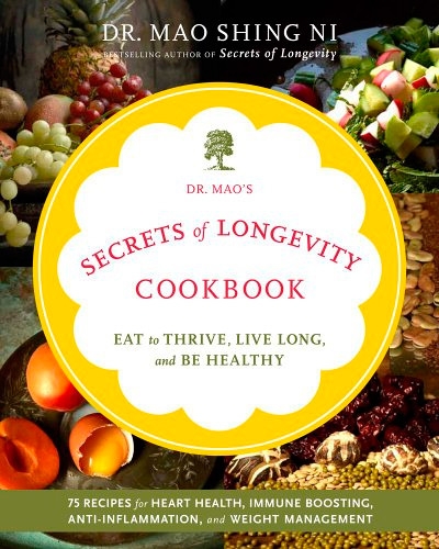 Dr. Mao's Secrets of Longevity Cookbook Eating for Health, Happiness, and Long Life
