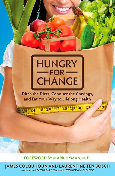 Hungry for Change Ditch the Diets, Conquer the Cravings, and Eat Your Way to Lifelong Health