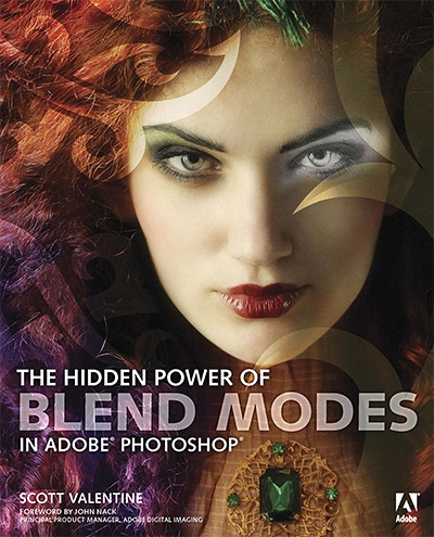 Scott Valentine, The Hidden Power of Blend Modes in Adobe Photoshop