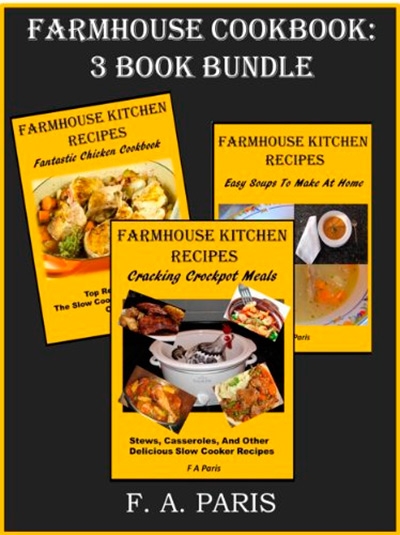 Farmhouse Cookbook 3 Book Bundle: Slow Cooking, Chicken Recipes & Easy Soup Recipes