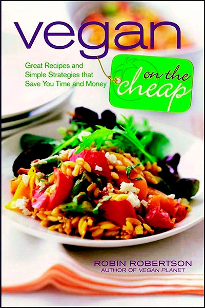 Vegan on the Cheap: Great Recipes and Simple Strategies that Save You Time and Money