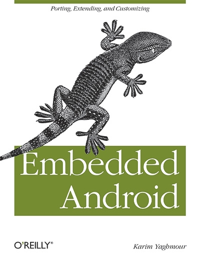 Embedded Android: Porting, Extending, and Customizing