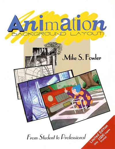 Mike S. Fowler, "Animation Background Layout: From Student to Professional"