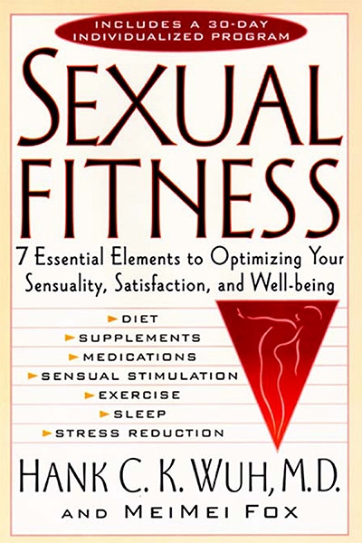 Sexual Fitness: 7 Essential Elements to Optimizing Your Sensuality, Satisfaction, and Well-Being