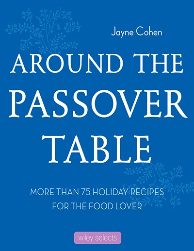 Around the Passover Table: More than 75 Holiday Recipes for the Food Lover