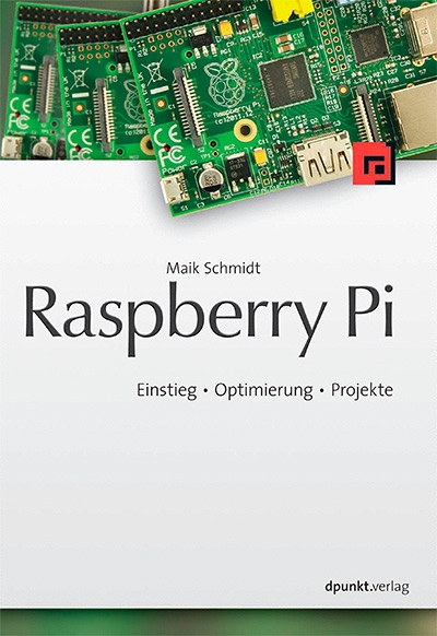 Raspberry Pi: Einstieg - Optimierung - Projekte