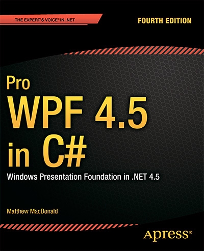 Pro WPF 4.5 in C#: Windows Presentation Foundation in .NET 4.5