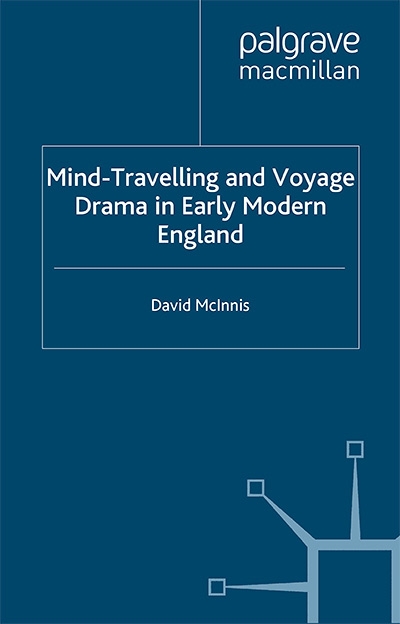 Mind-Travelling and Voyage Drama in Early Modern England (Early Modern Literature in History)