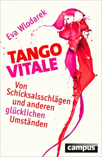 Tango Vitale Von Schicksalsschlägen und anderen glücklichen Umständen