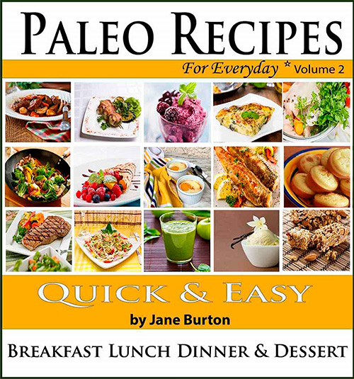 Paleo Recipes: Paleo Recipes for Everyday. Quick and Easy Paleo Breakfast, Dessert & Dinner