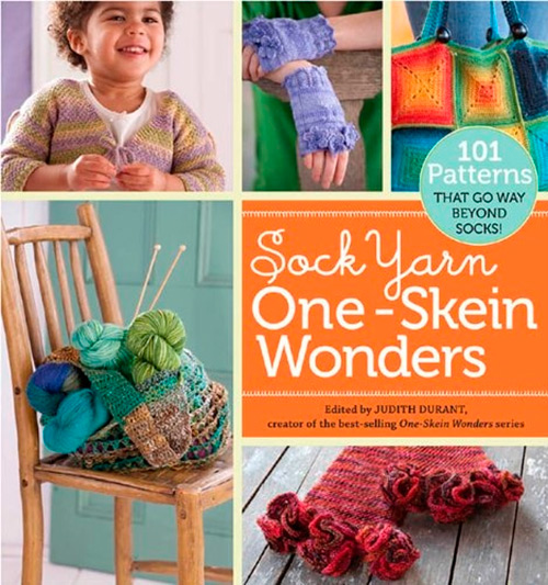 Sock Yarn One-Skein Wonders: 101 Patterns That Go Way Beyond Socks