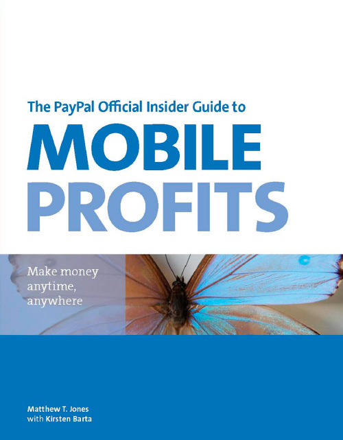 The PayPal Official Insider Guide to Mobile Profits: Make money anytime, anywhere
