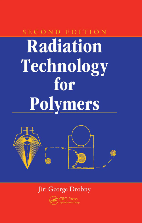 Radiation Technology for Polymers, Second Edition