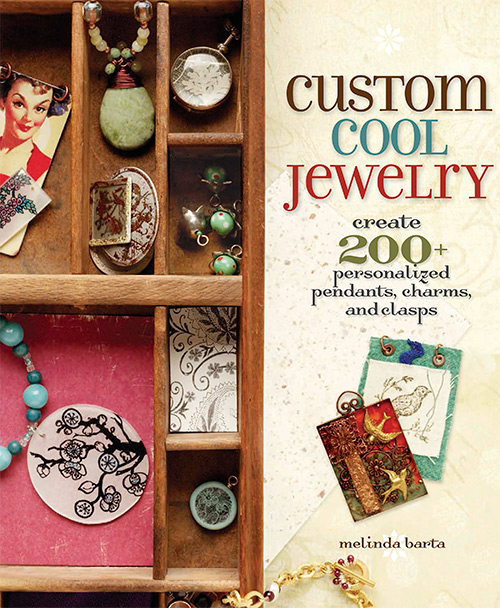 Custom Cool Jewelry: Create 200+ Personalized Pendants, Charms and Clasps