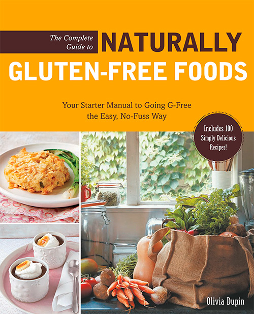 The Complete Guide to Naturally Gluten-Free Foods: Your Starter Manual to Going G-Free the Easy, No-Fuss...