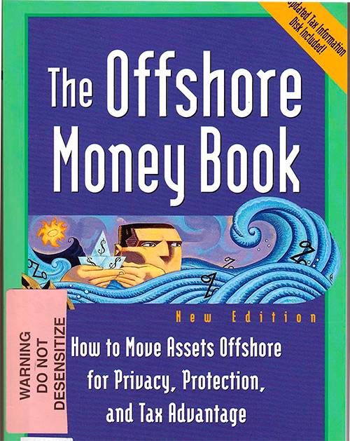 The Offshore Money Book: How to Move Assets Offshore for Privacy, Protection, and Tax Advantage