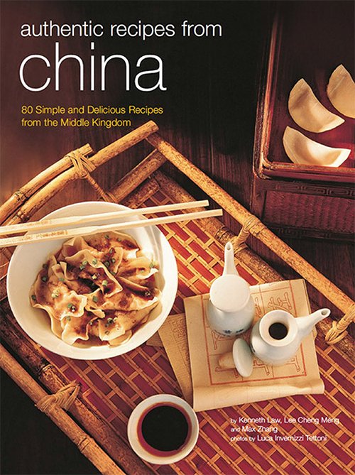 Authentic Recipes from China (Authentic Recipes Series) By Luca Invernizzi Tettoni, Kenneth Law, Max Zhang, Lee Cheng Meng