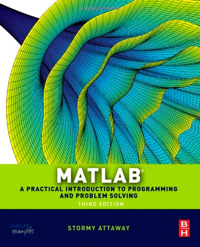 Matlab: A Practical Introduction to Programming and Problem Solving, 3 edition
