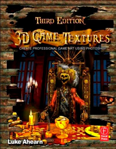 3D Game Textures: Create Professional Game Art Using Photoshop, 3rd edition