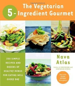 Nava Atlas, "Vegetarian 5-Ingredient Gourmet"
