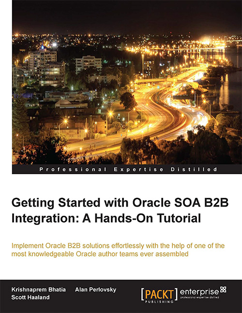 Getting Started with Oracle SOA B2B Integraton: A Hands-On Tutorial
