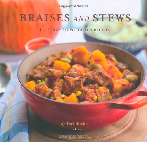 Braises and Stews: Everyday Slow-Cooked Recipes