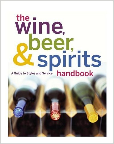The Wine, Beer, and Spirits Handbook: A Guide to Styles and Service By The International Culinary Schools at The Art Institutes, Joseph LaVilla