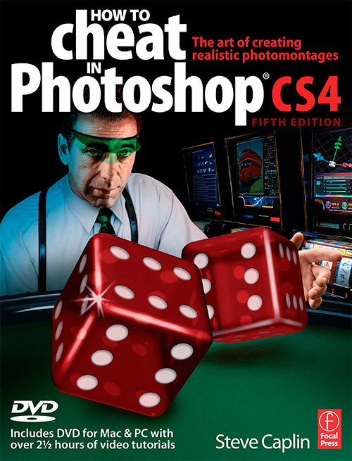 How to Cheat in Photoshop CS4: The art of creating photorealistic montages