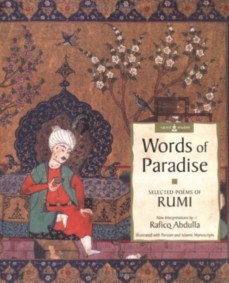 Jalāl al-Dīn Rūmī, ‎Raficq Abdulla - Words of Paradise: Selected Poems of Rumi